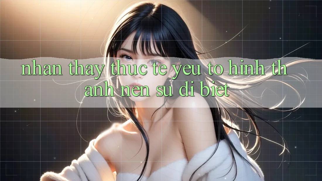Nhận thấy Thực Tế: Yếu Tố Hình thành Nên Sự Dị biệt Nhận thấy Thực Tế: Yếu Tố Hình thành Nên Sự Dị biệt