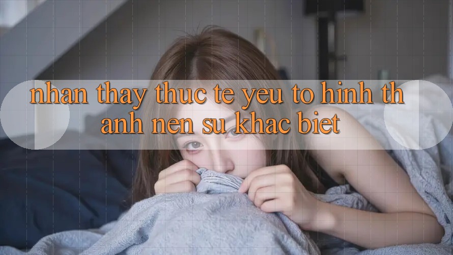 Nhận thấy Thực Tế: Yếu Tố Hình thành Nên Sự Khác Biệt Nhận thấy Thực Tế: Yếu Tố Hình thành Nên Sự Khác Biệt