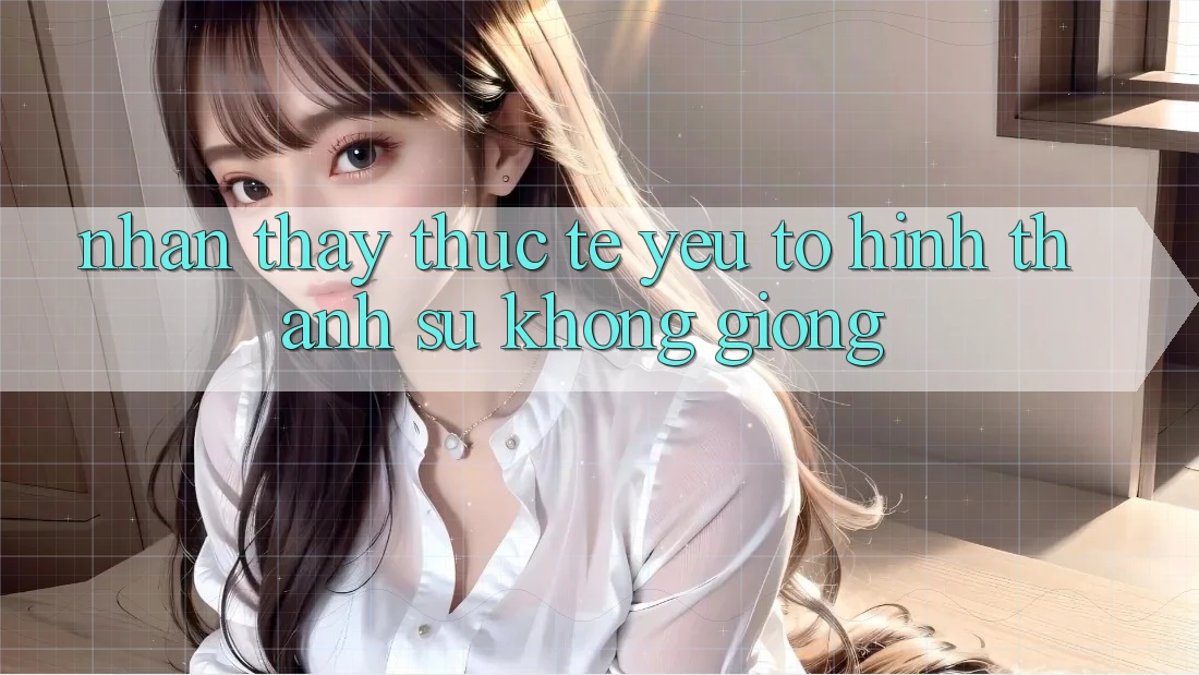 Nhận thấy Thực Tế: Yếu Tố Hình thành Sự Không giống