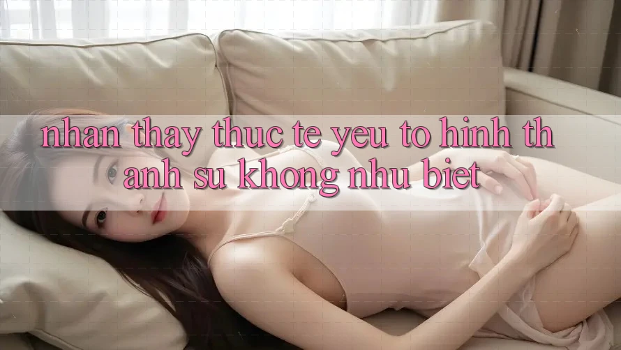 Nhận thấy Thực Tế: Yếu Tố Hình thành Sự Không như Biệt