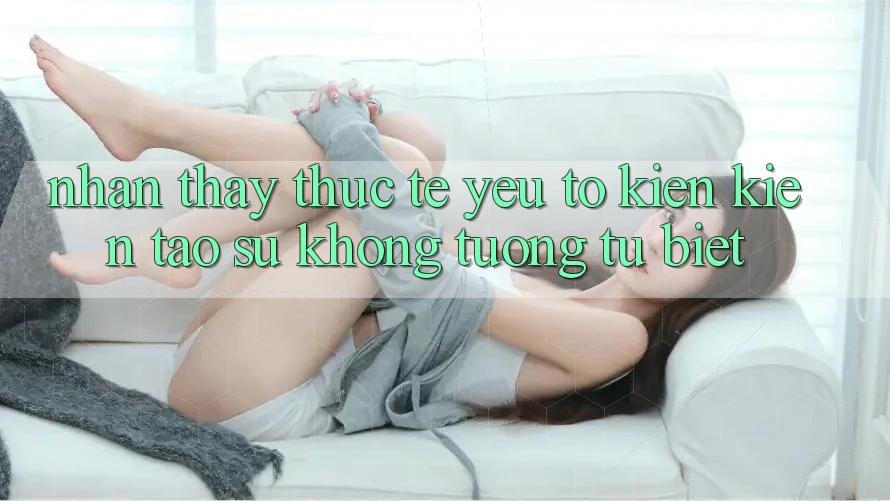 Nhận thấy Thực Tế: Yếu Tố Kiến kiến tạo Sự Không tương tự Biệt Nhận thấy Thực Tế: Yếu Tố Kiến kiến tạo Sự Không tương tự Biệt