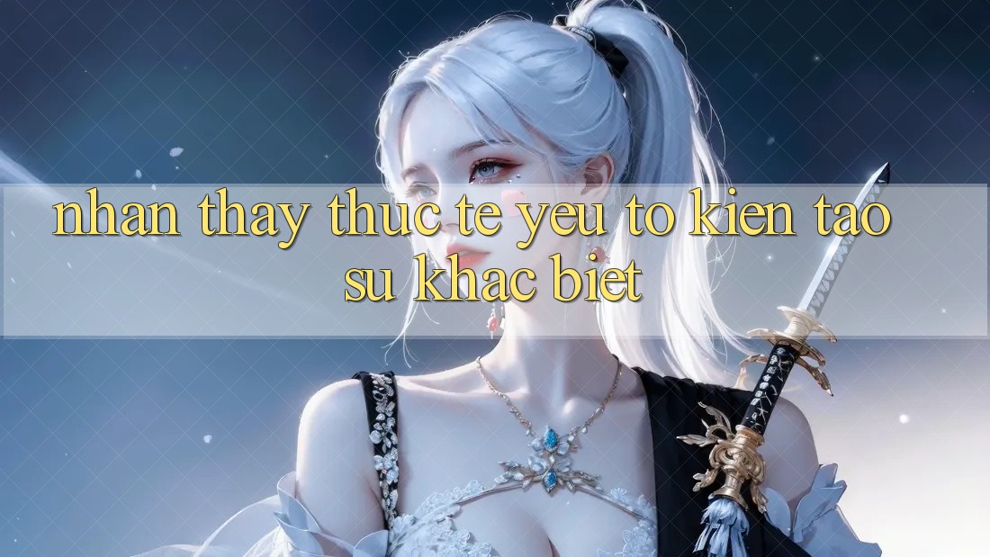 Nhận thấy Thực Tế: Yếu Tố Kiến tạo Sự Khác Biệt