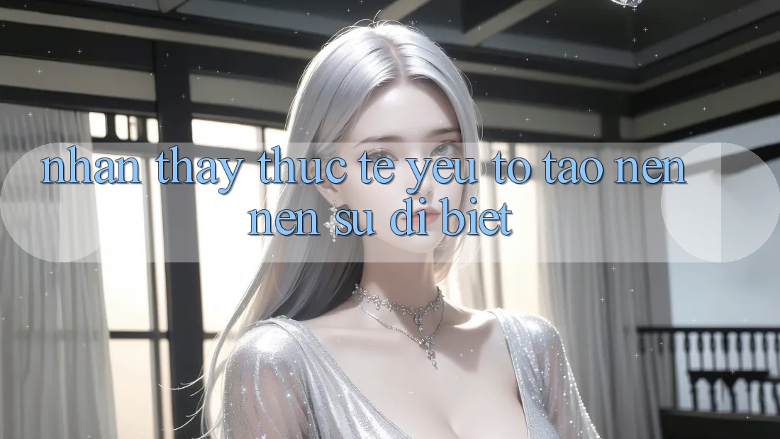 Nhận thấy Thực Tế: Yếu Tố Tạo nên Nên Sự Dị biệt