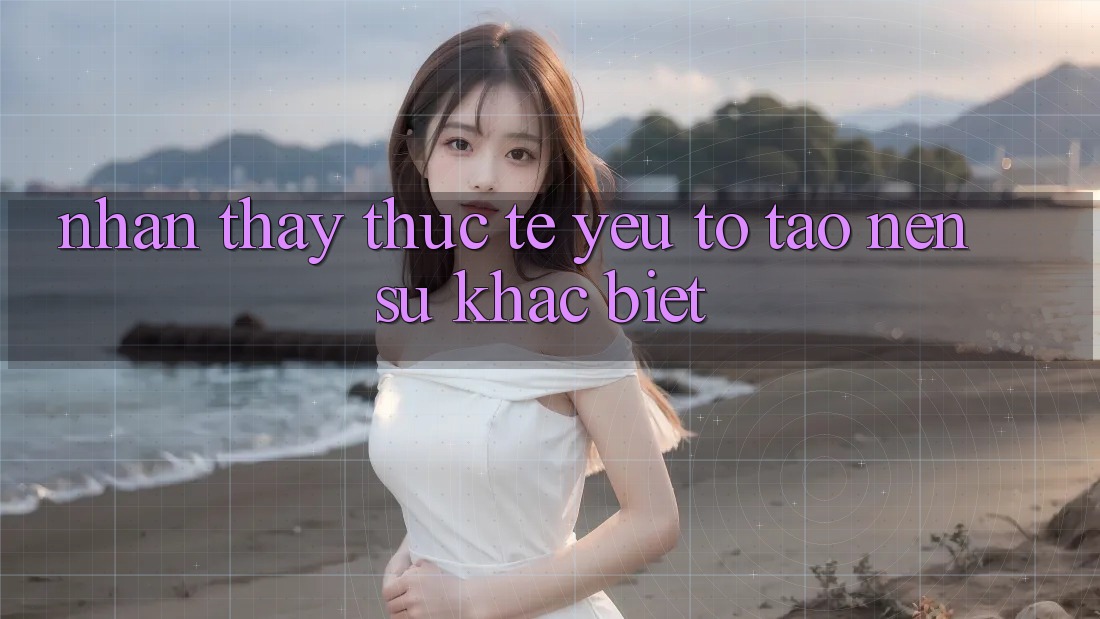 Nhận thấy Thực Tế: Yếu Tố Tạo Nên Sự Khác Biệt