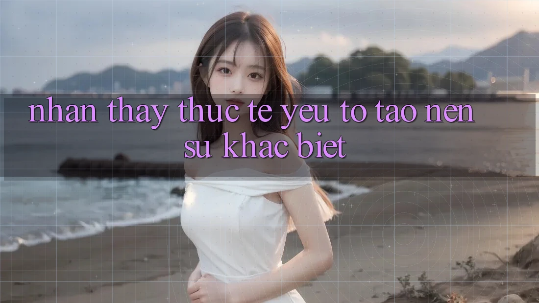 Nhận thấy Thực Tế: Yếu Tố Tạo Nên Sự Khác Biệt