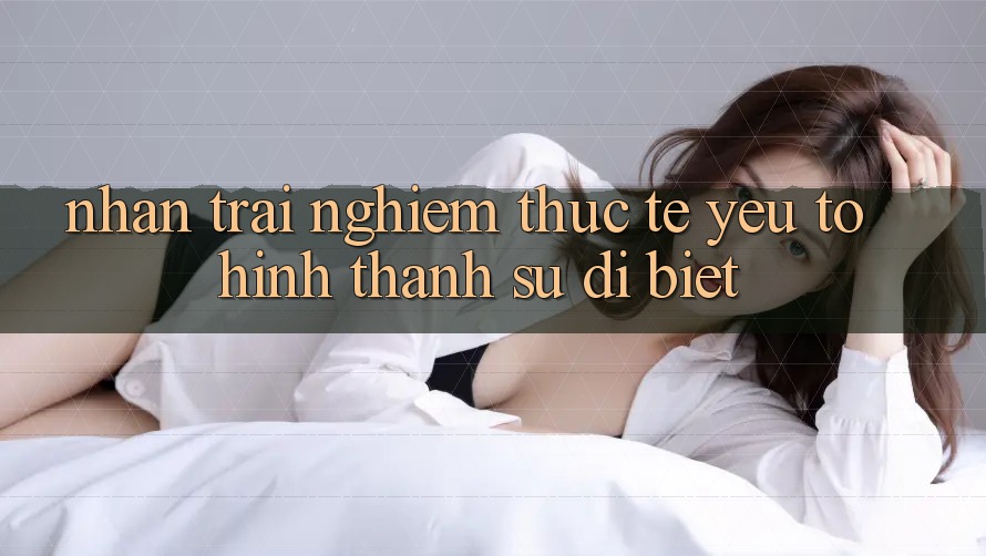 Nhận trải nghiệm Thực Tế: Yếu Tố Hình thành Sự Dị biệt