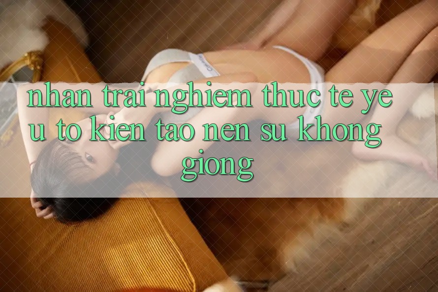 Nhận trải nghiệm Thực Tế: Yếu Tố Kiến tạo Nên Sự Không giống