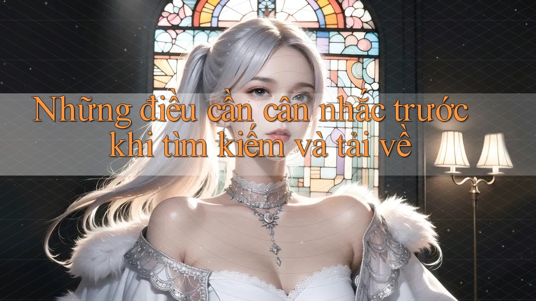 Những điều cần cân nhắc trước khi tìm kiếm và tải về Những điều cần cân nhắc trước khi tìm kiếm và tải về