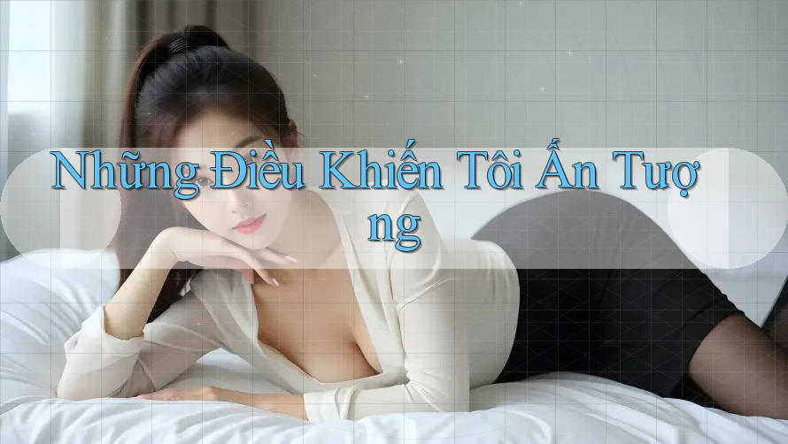 Những Điều Khiến Tôi Ấn Tượng