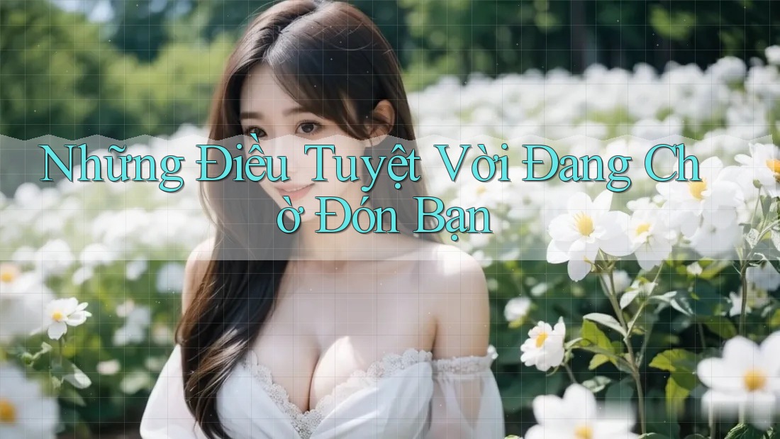 Những Điều Tuyệt Vời Đang Chờ Đón Bạn