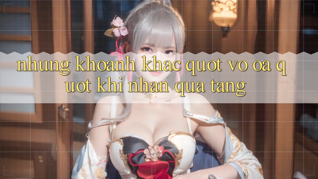 Những khoảnh khắc " vỡ òa" khi nhận quà tặng