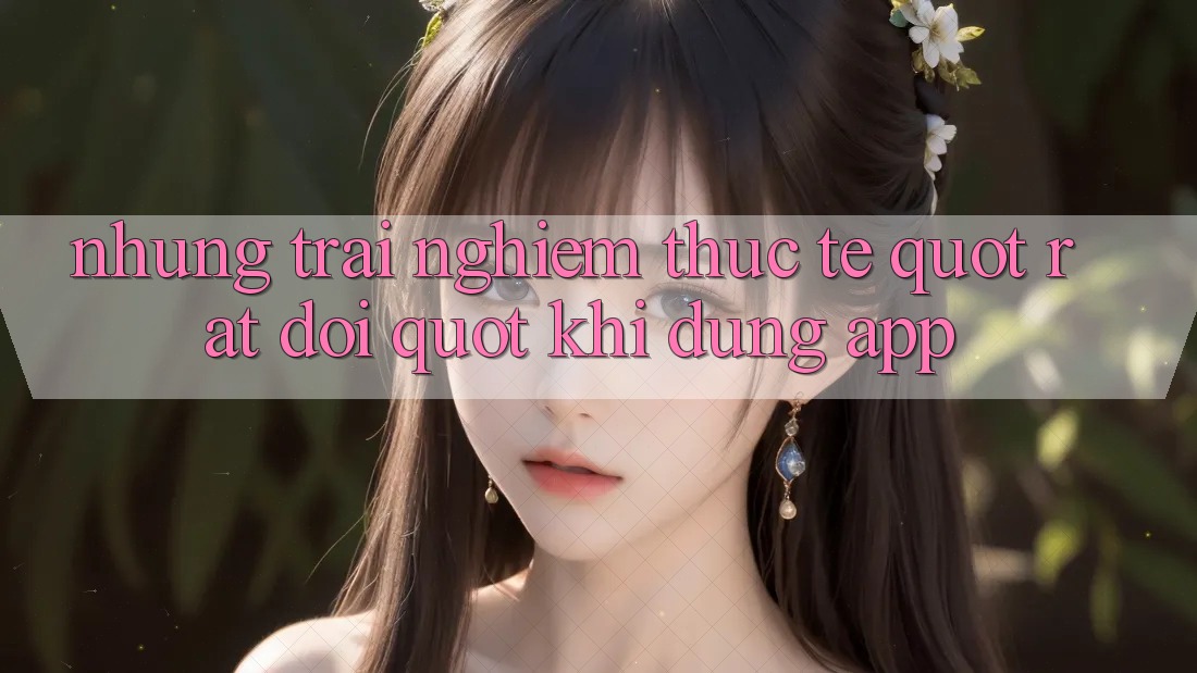 Những trải nghiệm thực tế " rất đời" khi dùng app