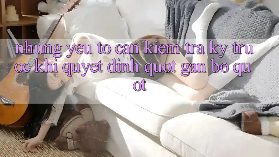 Những yếu tố cần kiểm tra kỹ trước khi quyết định " gắn bó"