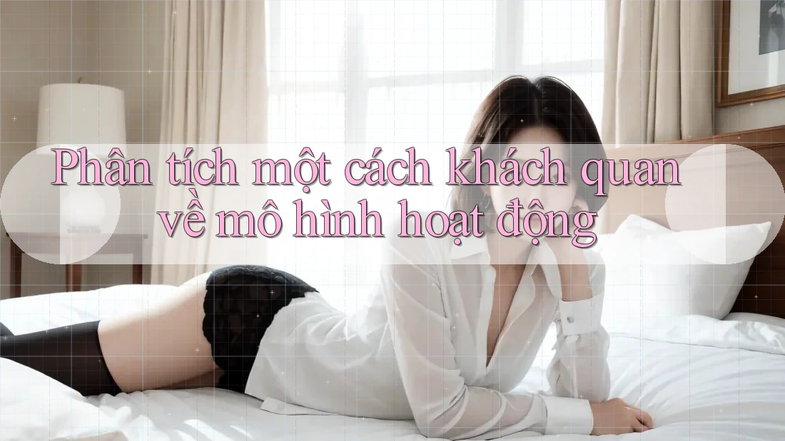 Phân tích một cách khách quan về mô hình hoạt động
