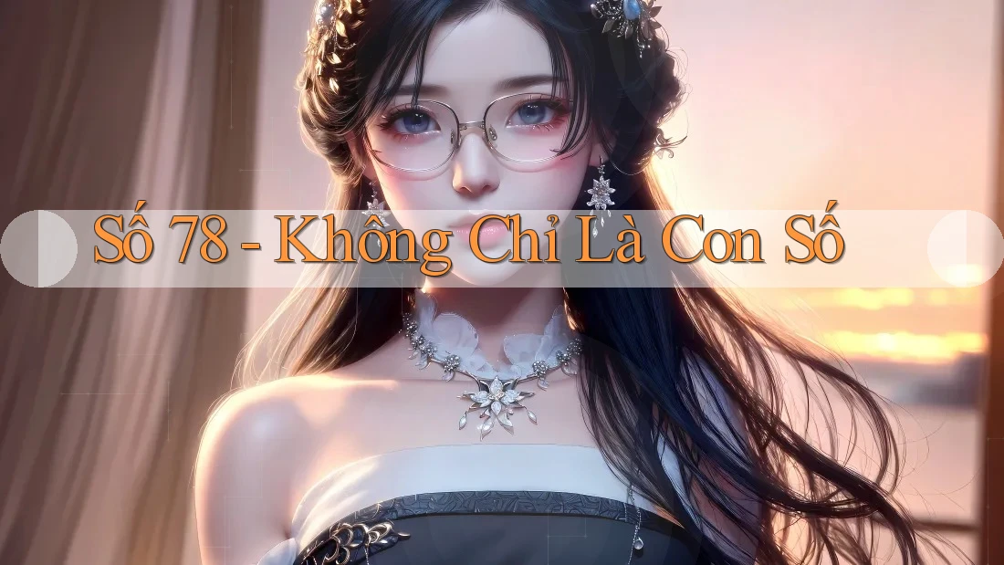 Số 78 - Không Chỉ Là Con Số