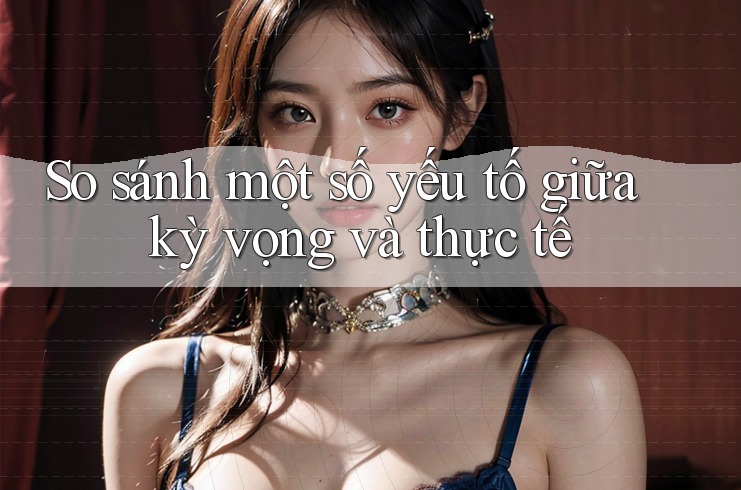 So sánh một số yếu tố giữa kỳ vọng và thực tế