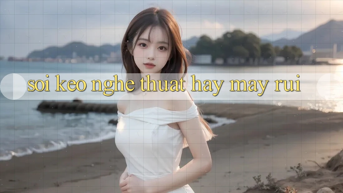 “Soi Kèo” – Nghệ Thuật Hay May Rủi?