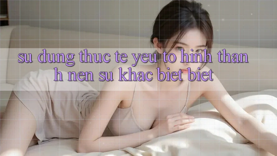 Sử dụng Thực Tế: Yếu Tố Hình thành Nên Sự Khác biệt Biệt