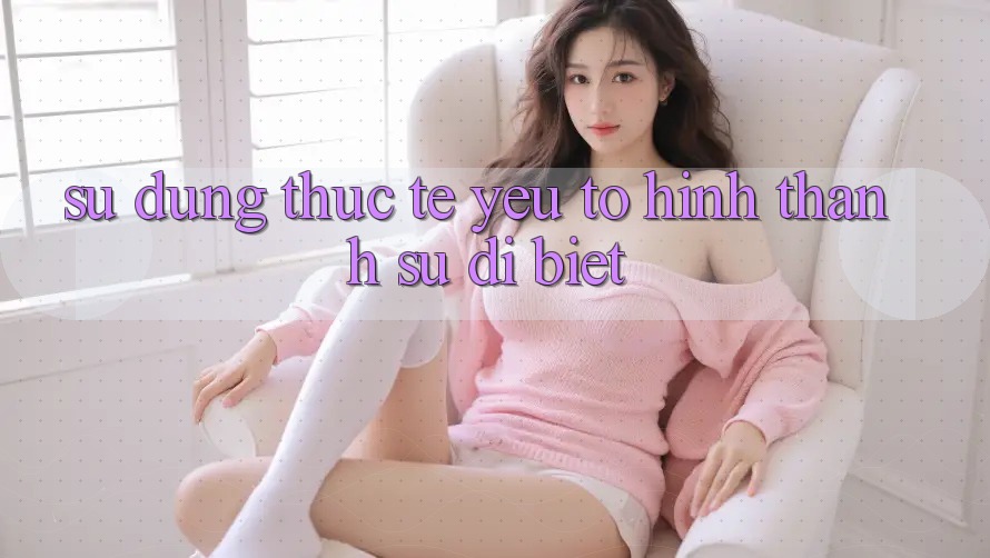 Sử dụng Thực Tế: Yếu Tố Hình thành Sự Dị biệt Sử dụng Thực Tế: Yếu Tố Hình thành Sự Dị biệt