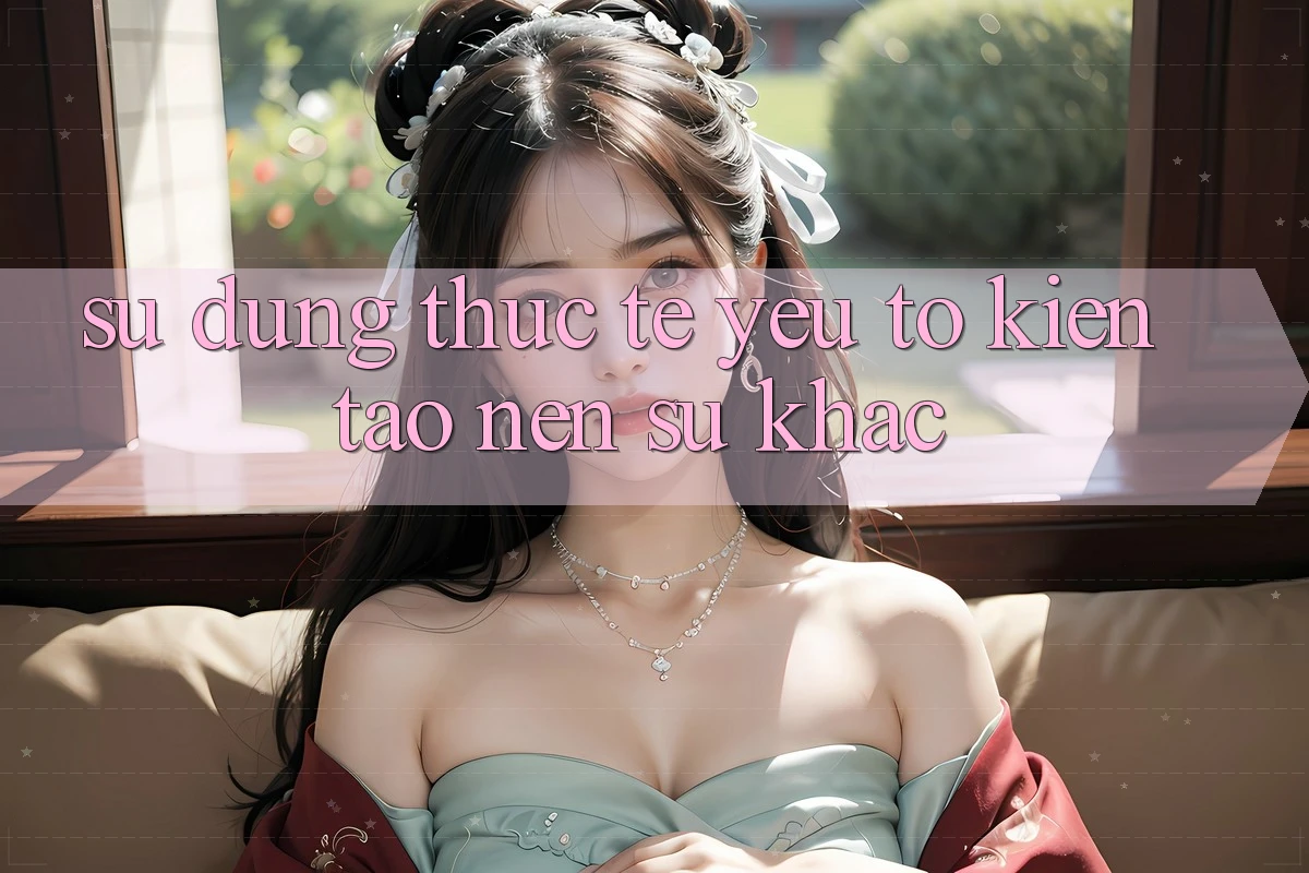 Sử dụng Thực Tế: Yếu Tố Kiến tạo Nên Sự Khác