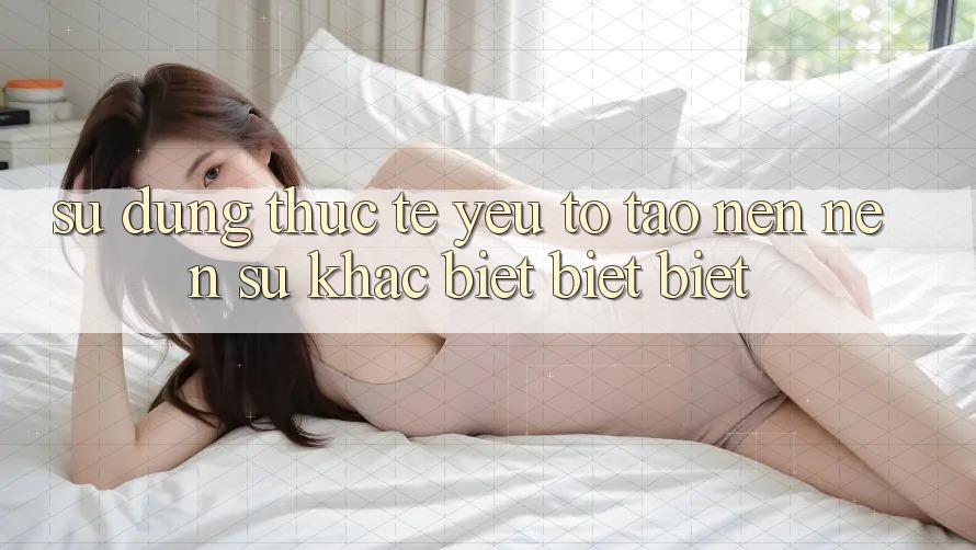 Sử dụng Thực Tế: Yếu Tố Tạo nên Nên Sự Khác biệt biệt Biệt