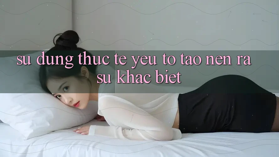 Sử dụng Thực Tế: Yếu Tố Tạo nên ra Sự Khác Biệt Sử dụng Thực Tế: Yếu Tố Tạo nên ra Sự Khác Biệt