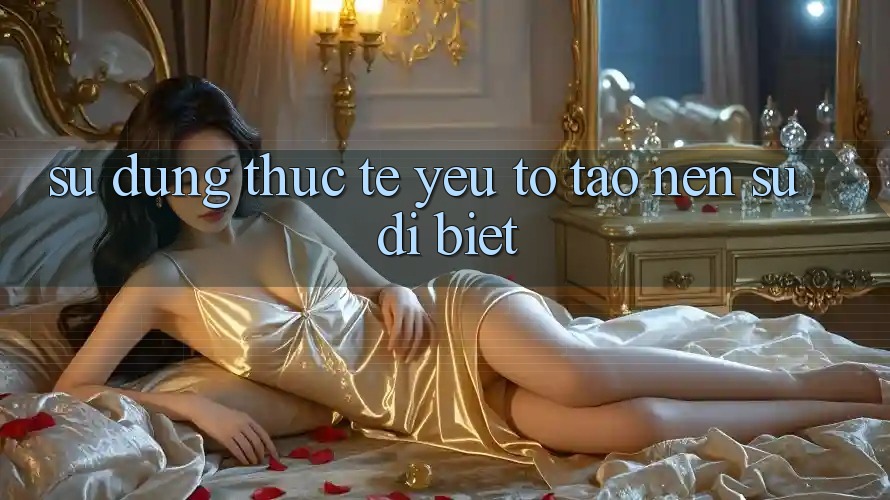 Sử dụng Thực Tế: Yếu Tố Tạo Nên Sự Dị biệt