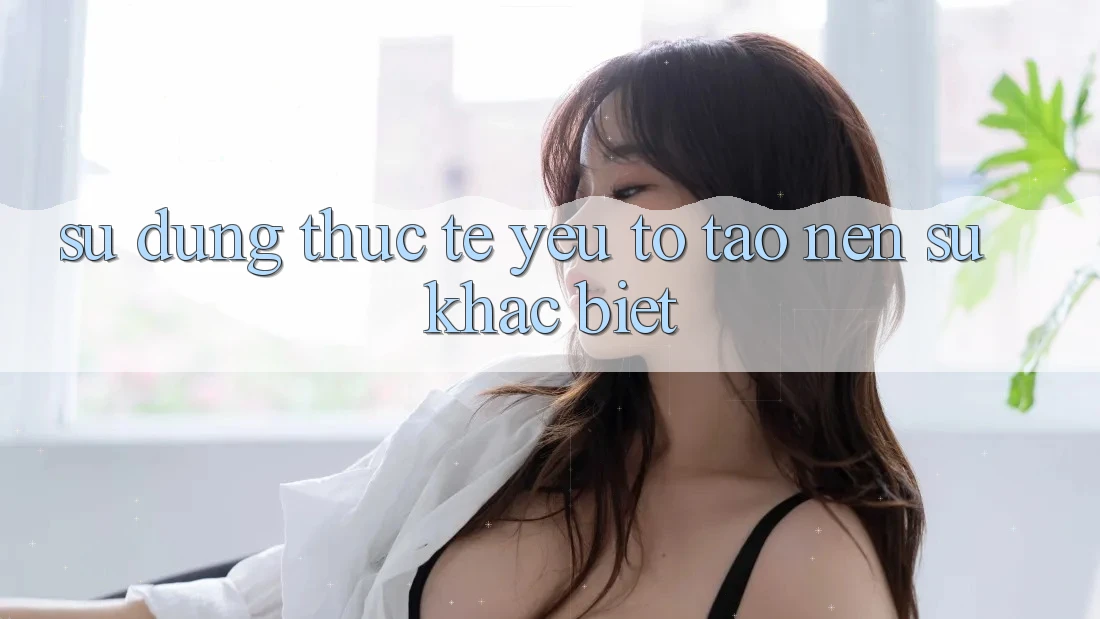 Sử dụng Thực Tế: Yếu Tố Tạo Nên Sự Khác Biệt Sử dụng Thực Tế: Yếu Tố Tạo Nên Sự Khác Biệt