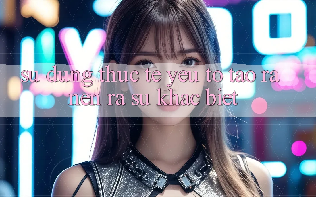 Sử dụng Thực Tế: Yếu Tố Tạo ra nên ra Sự Khác Biệt
