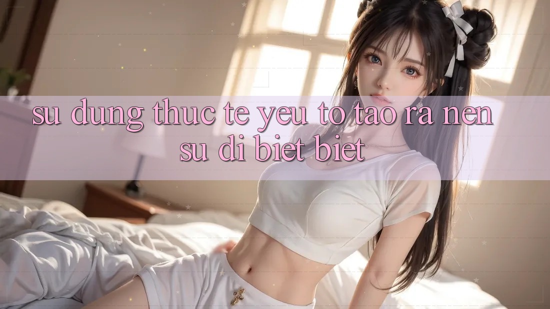 Sử dụng Thực Tế: Yếu Tố Tạo ra Nên Sự Dị biệt Biệt