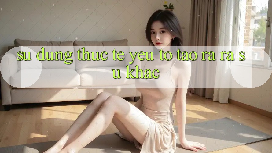 Sử dụng Thực Tế: Yếu Tố Tạo ra ra Sự Khác