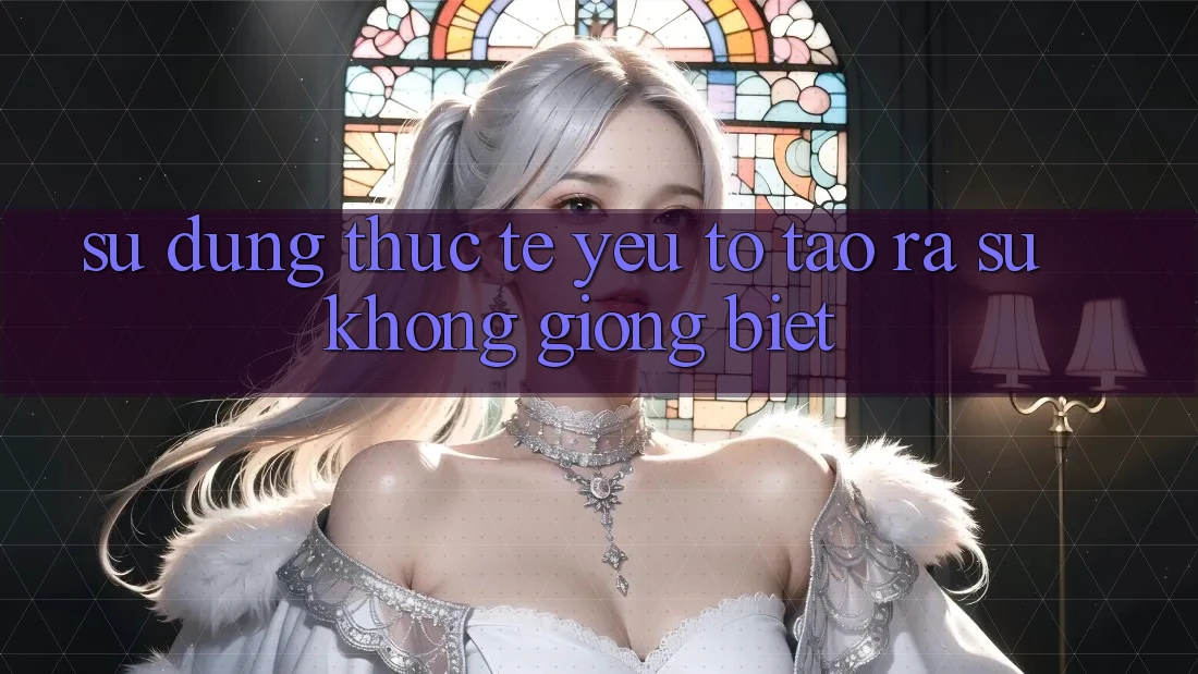 Sử dụng Thực Tế: Yếu Tố Tạo ra Sự Không giống Biệt Sử dụng Thực Tế: Yếu Tố Tạo ra Sự Không giống Biệt