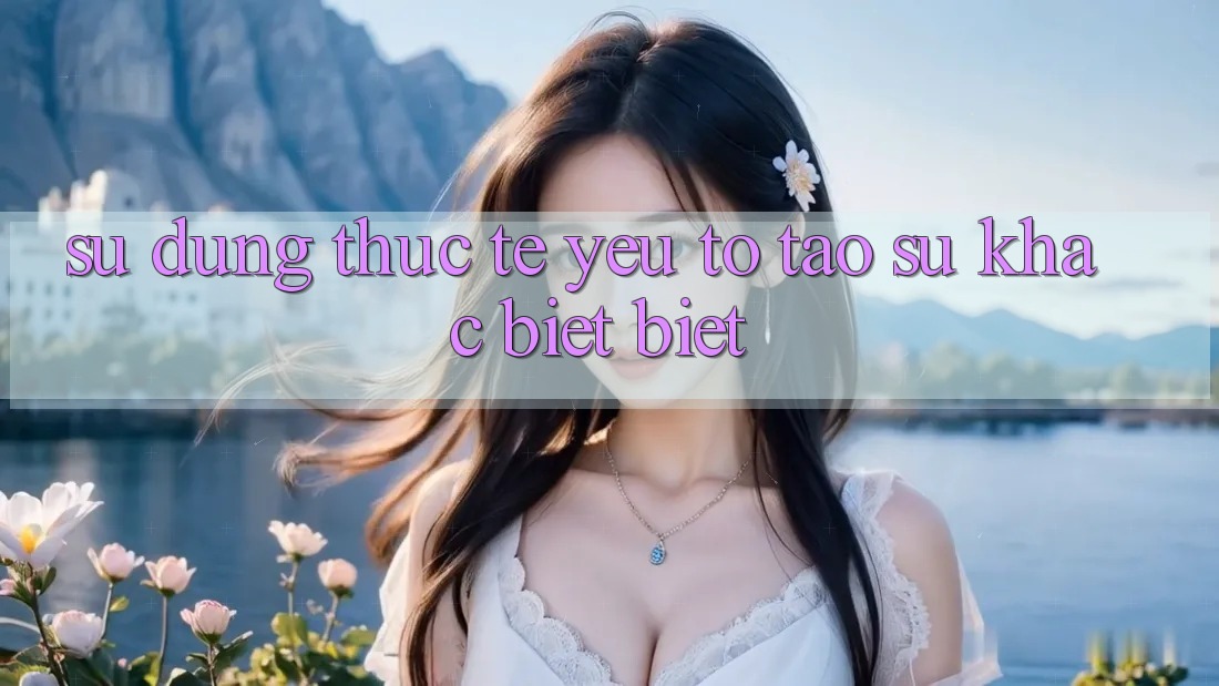 Sử dụng Thực Tế: Yếu Tố Tạo Sự Khác biệt Biệt