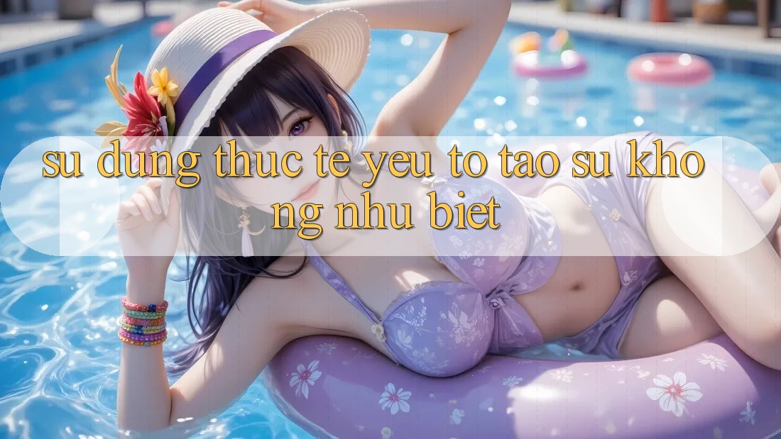 Sử dụng Thực Tế: Yếu Tố Tạo Sự Không như Biệt