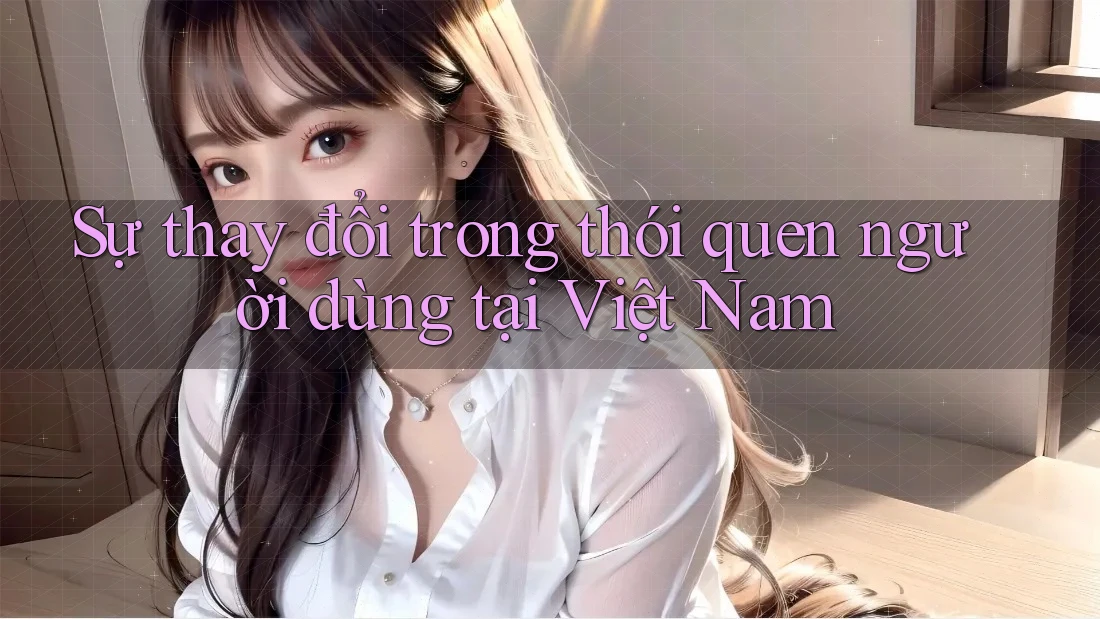 Sự thay đổi trong thói quen người dùng tại Việt Nam