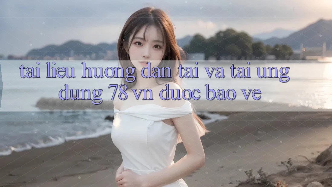 Tài liệu hướng dẫn Tải Và Tải Ứng Dụng 78 vn Được bảo vệ