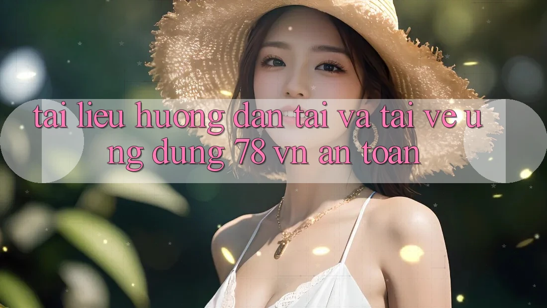 Tài liệu hướng dẫn Tải Và Tải về Ứng Dụng 78 vn An Toàn