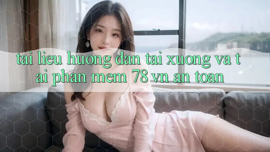 Tài liệu hướng dẫn Tải xuống Và Tải Phần mềm 78 vn An toàn