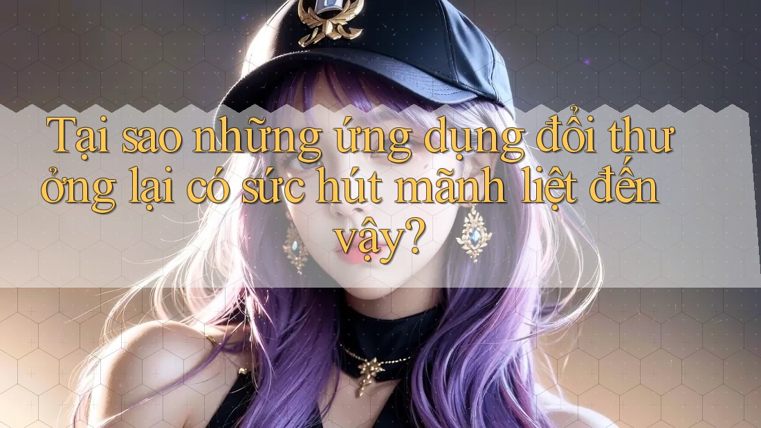 Tại sao những ứng dụng đổi thưởng lại có sức hút mãnh liệt đến vậy?