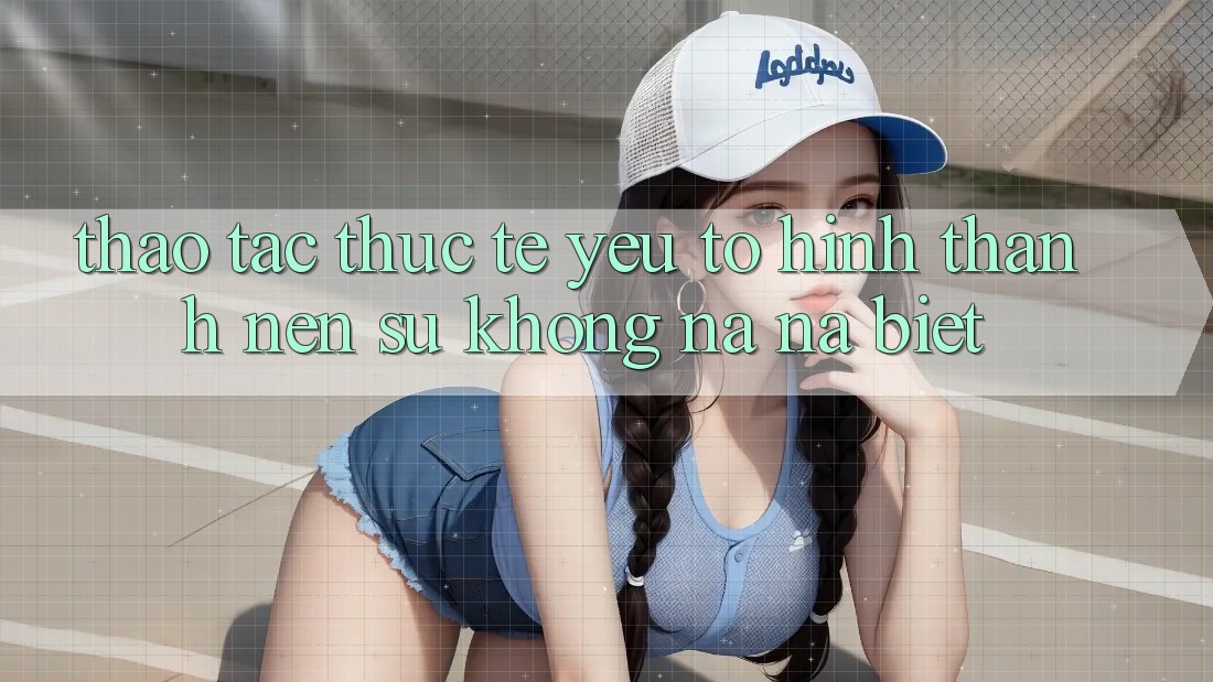 Thao tác Thực Tế: Yếu Tố Hình thành Nên Sự Không na ná Biệt