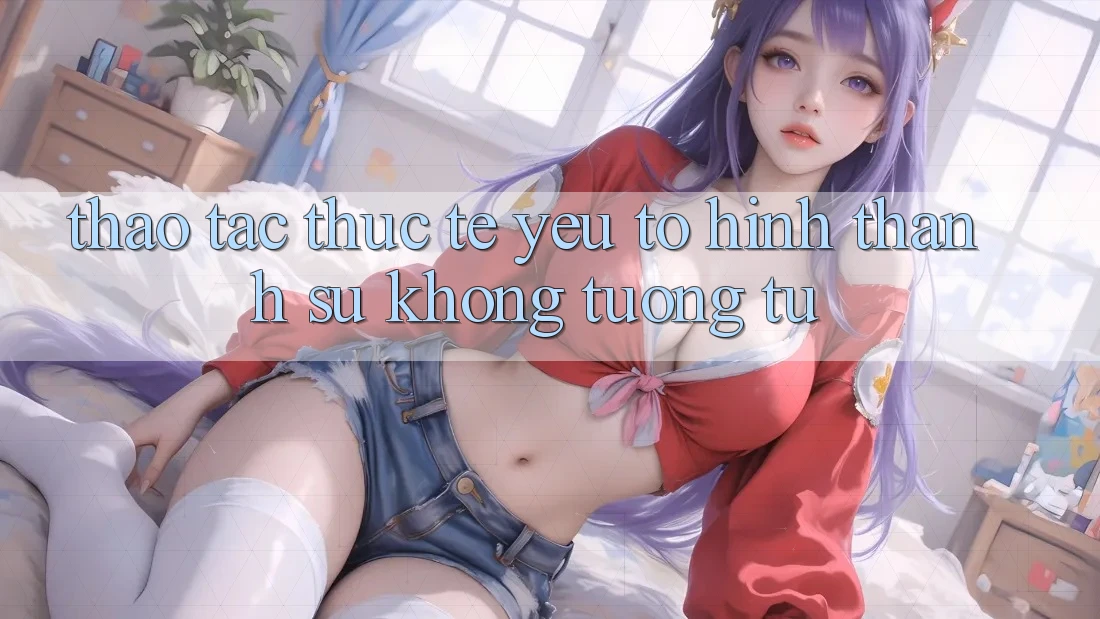 Thao tác Thực Tế: Yếu Tố Hình thành Sự Không tương tự