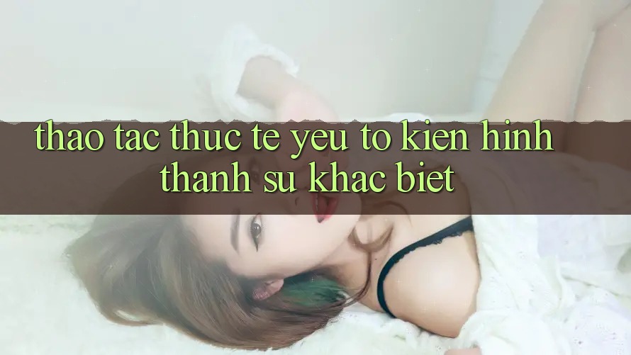 Thao tác Thực Tế: Yếu Tố Kiến hình thành Sự Khác Biệt Thao tác Thực Tế: Yếu Tố Kiến hình thành Sự Khác Biệt