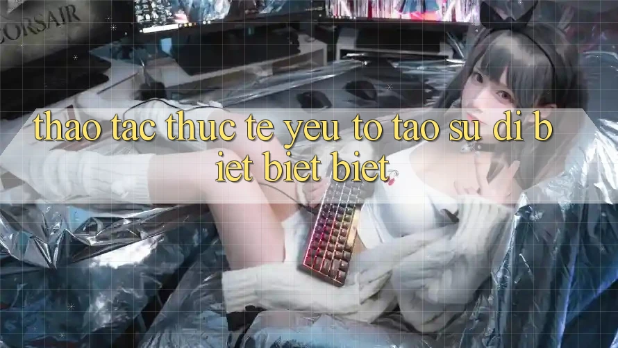 Thao tác Thực Tế: Yếu Tố Tạo Sự Dị biệt biệt Biệt