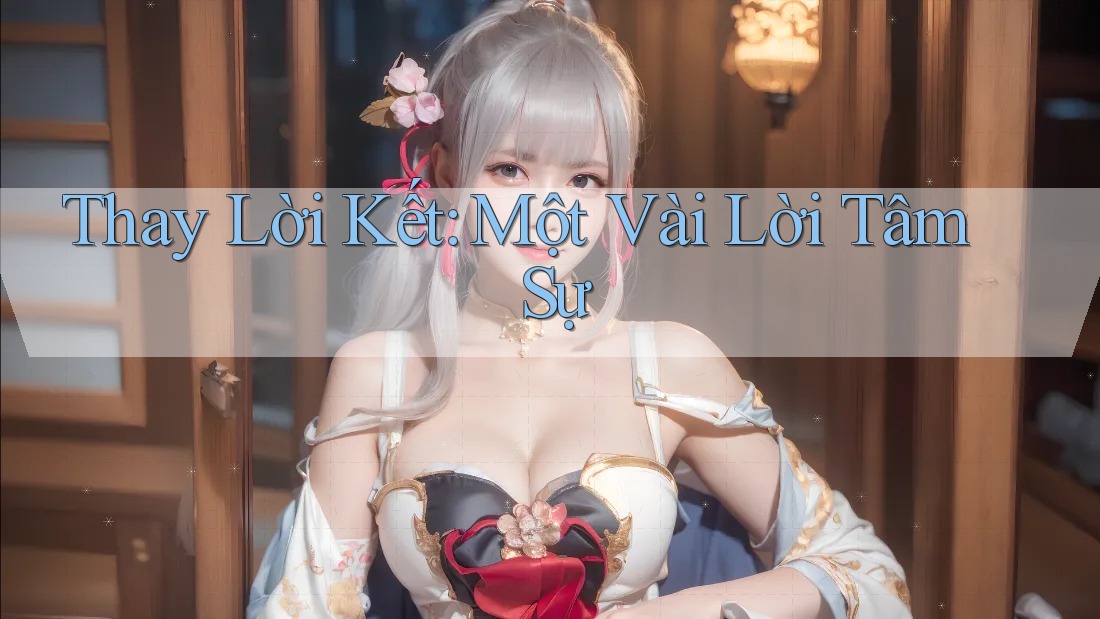 Thay Lời Kết: Một Vài Lời Tâm Sự