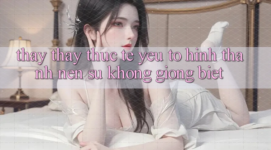 Thấy thấy Thực Tế: Yếu Tố Hình thành Nên Sự Không giống Biệt