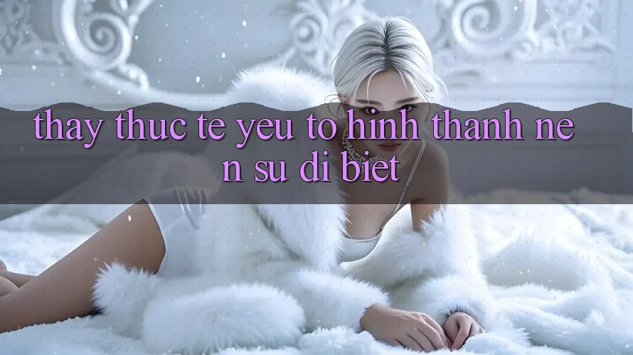 Thấy Thực Tế: Yếu Tố Hình thành Nên Sự Dị biệt