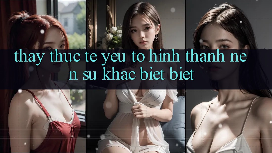 Thấy Thực Tế: Yếu Tố Hình thành Nên Sự Khác biệt Biệt