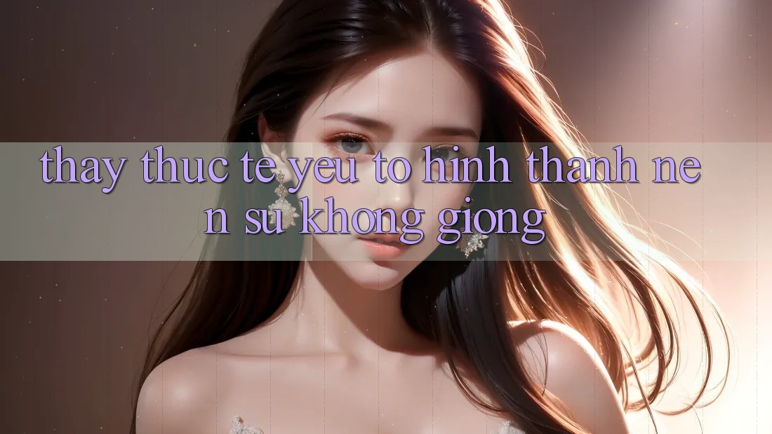 Thấy Thực Tế: Yếu Tố Hình thành Nên Sự Không giống Thấy Thực Tế: Yếu Tố Hình thành Nên Sự Không giống