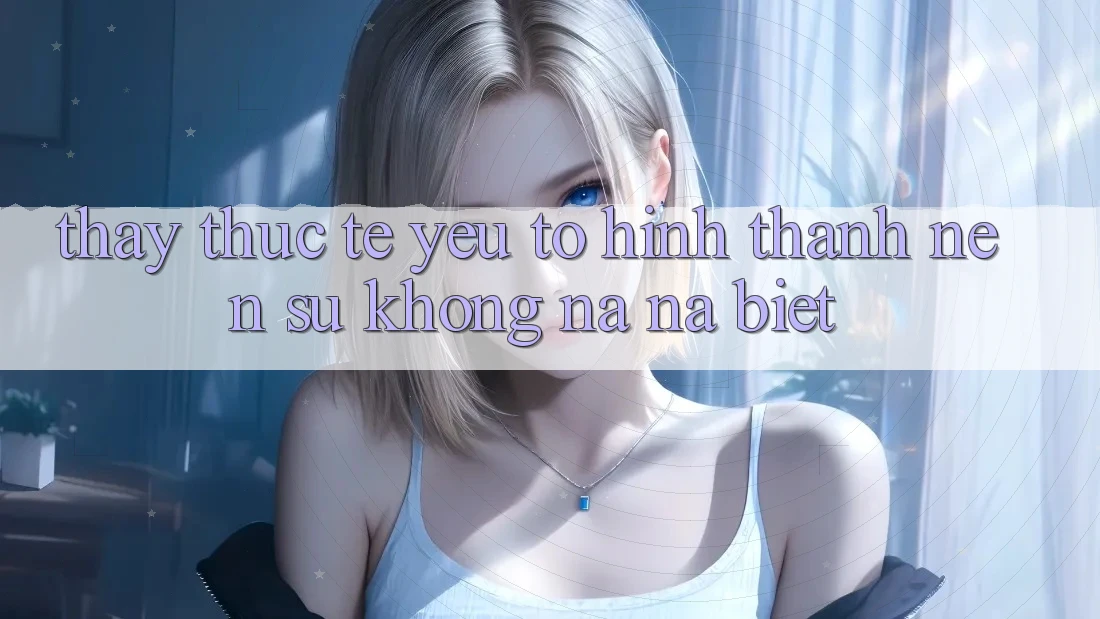 Thấy Thực Tế: Yếu Tố Hình thành Nên Sự Không na ná Biệt