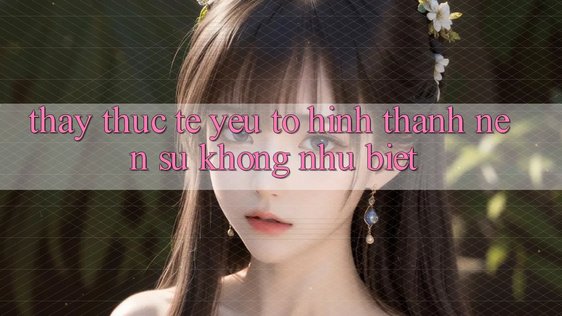 Thấy Thực Tế: Yếu Tố Hình thành Nên Sự Không như Biệt